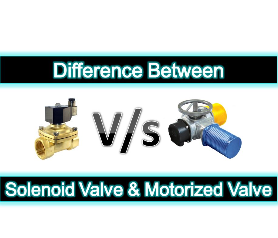 Difference Between Solenoid Valve and Motorized Valve